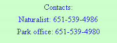 Text Box: Contacts:Naturalist: 651-539-4986 Park office: 651-539-4980